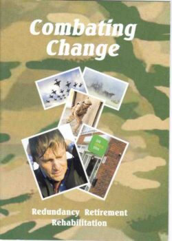 A poster titled "Combating Change" features a camouflage pattern, military jets, a soldier, a distressed man, and a Jobcentre Plus sign, with the words "Redundancy Retirement Rehabilitation" at the bottom.